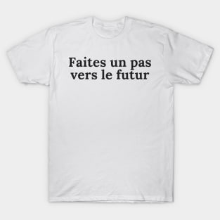 take a step towards the future T-Shirt